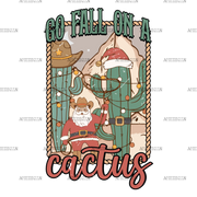 Go Fall On A Cactus  DTF Transfer