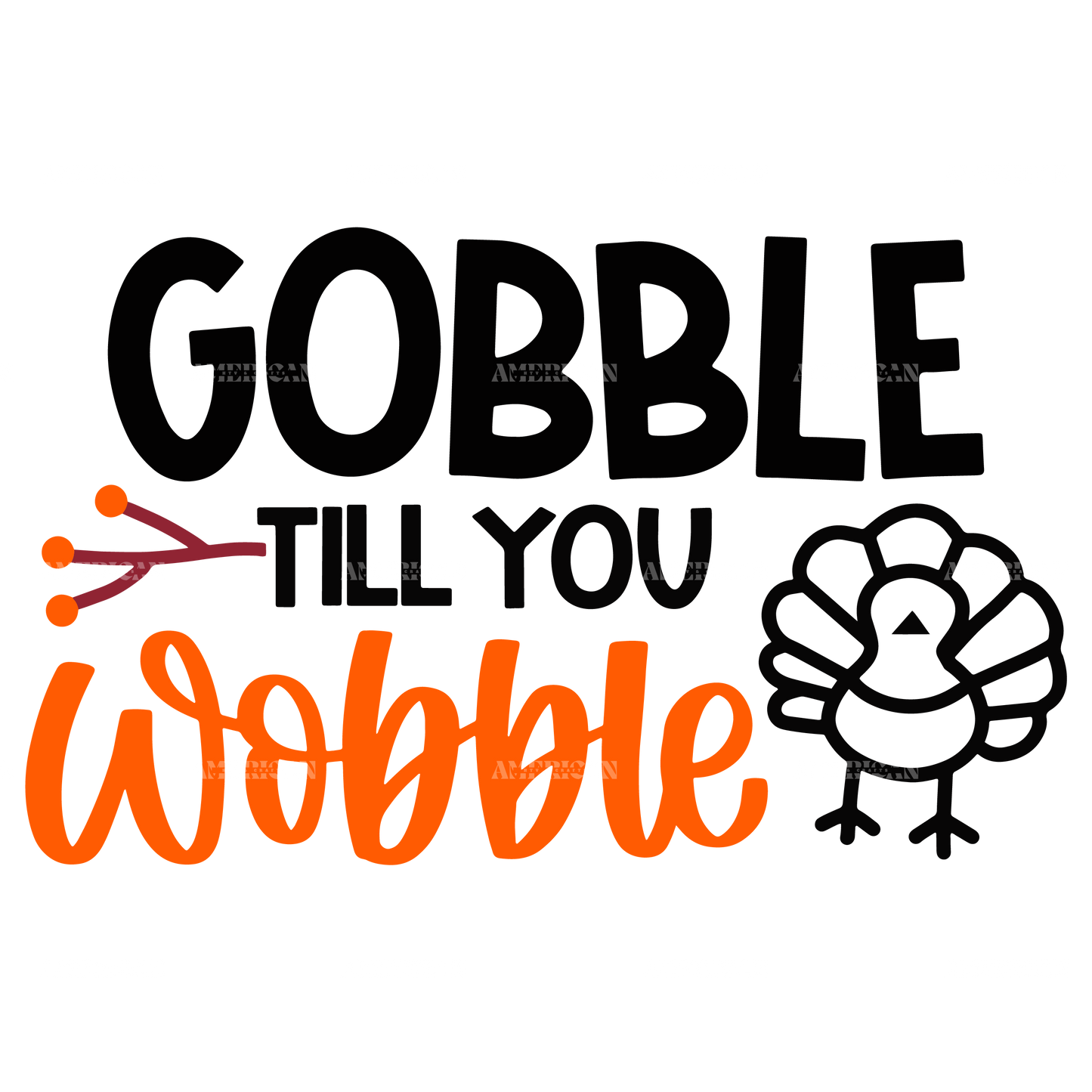 Gobble Till You Wobble DTF Transfer