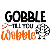 Gobble Till You Wobble DTF Transfer