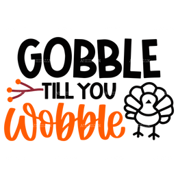 Gobble Till You Wobble DTF Transfer