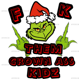 Grinch F Them Grown DTF Transfer