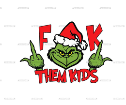 Grinch Fuck Them Kidz Red DTF Transfer