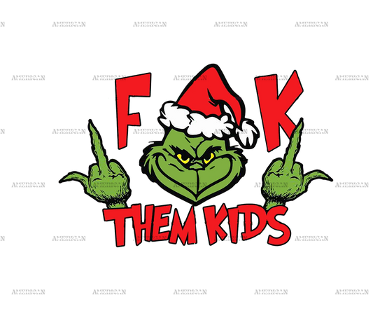 Grinch Fuck Them Kidz Red DTF Transfer