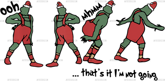 Grinch Thats It Im Not Going Red DTF Transfer