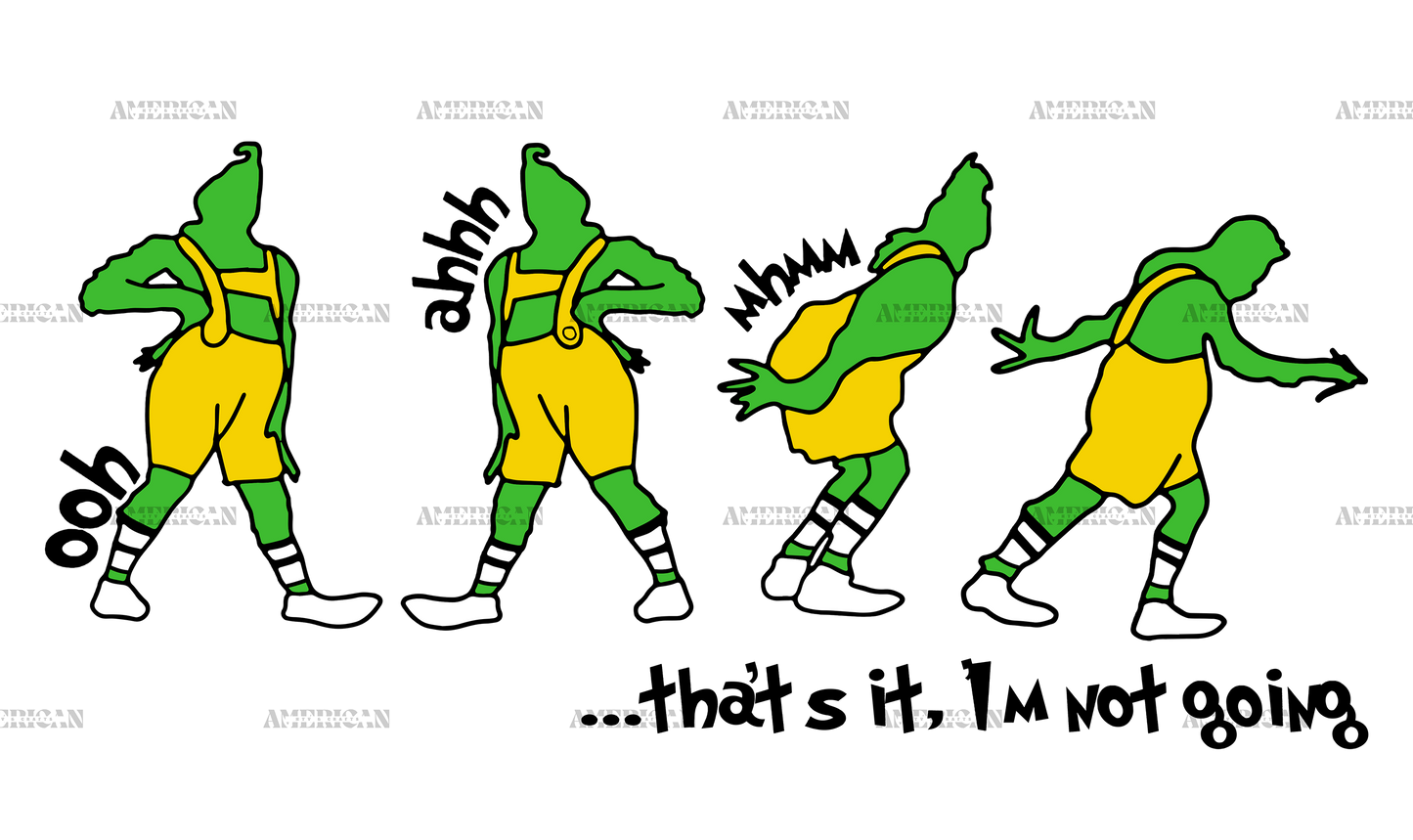 Grinch Thats It Im Not Going Yellow DTF Transfer