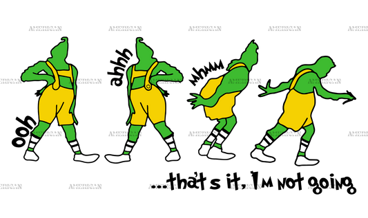 Grinch Thats It Im Not Going Yellow DTF Transfer