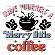 Have Yourself A Merry Little Coffee DTF Transfer