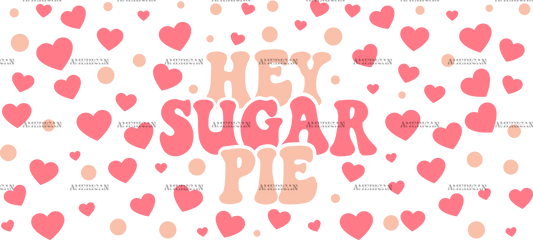 Hey Sugar Pie UV DTF Transfer