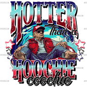 Hotter Than A Hoochie Coochie Trump  DTF Transfer