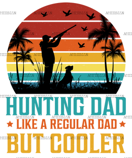 Hunting Dad Like A Regular Dad But Cooler-1 DTF Transfer