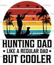 Hunting Dad Like A Regular Dad But Cooler-2 DTF Transfer