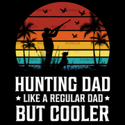 Hunting Dad Like A Regular Dad But Cooler-3 DTF Transfer