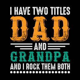 I Have Two Titles Dad And Grandpa And I Rock Them Both-2 DTF Transfer