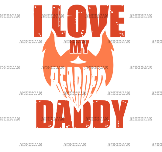 I Love My Bearded Daddy DTF Transfer