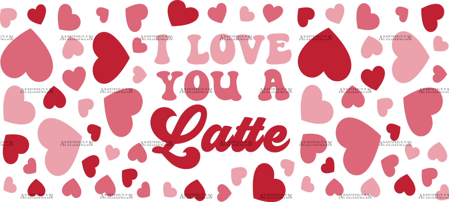 I Love You A Latte UV DTF Transfer