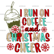 I Run On Coffee And Christmas Cheer-1 DTF Transfer