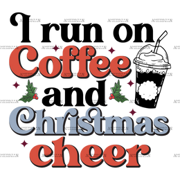 I Run On Coffee And Christmas Cheer-3 DTF Transfer