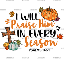 I Will Praise Him In Every Season DTF Transfer