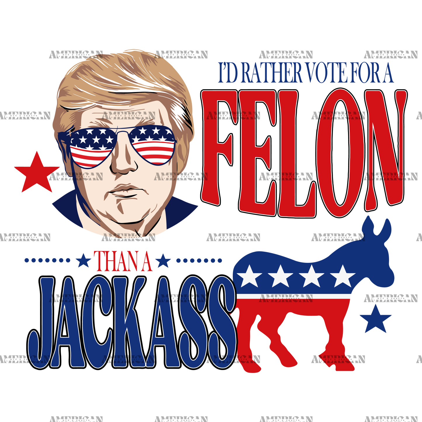 I'd Rather Vote For A Felon Than A Jackass-5 DTF Transfer