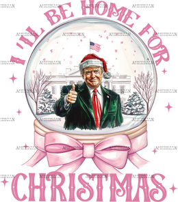 I'll Be Home For Christmas Trump-10 DTF Transfer