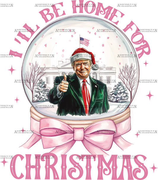 I'll Be Home For Christmas Trump-10 DTF Transfer