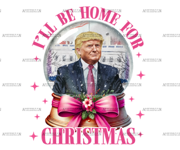 I'll Be Home For Christmas Trump-11 DTF Transfer