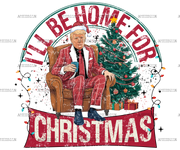 I'll Be Home For Christmas Trump-15 DTF Transfer