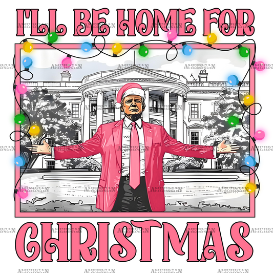 I'll Be Home For Christmas Trump-2 DTF Transfer