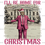 I'll Be Home For Christmas Trump-4 DTF Transfer