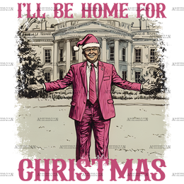 I'll Be Home For Christmas Trump-4 DTF Transfer