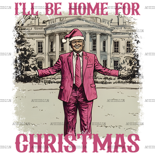 I'll Be Home For Christmas Trump-4 DTF Transfer