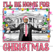 I'll Be Home For Christmas Trump-5 DTF Transfer