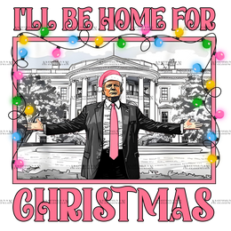 I'll Be Home For Christmas Trump-5 DTF Transfer