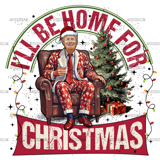 I'll Be Home For Christmas Trump-7 DTF Transfer