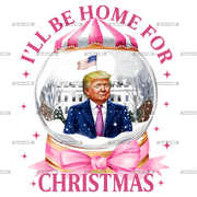 I'll Be Home For Christmas Trump-9 DTF Transfer