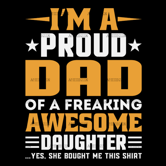 I'm A Proud Dad Of A Freaking Awesome Daughter-1 DTF Transfer