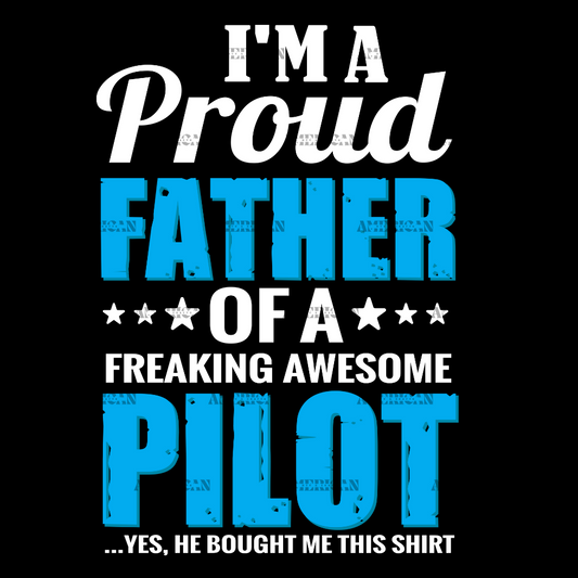 I'm A Proud Dad Of A Freaking Awesome Pilot DTF Transfer
