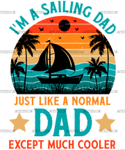 I'm A Sailing Dad Just Like A Normal Dad Except Much Cooler-1 DTF Transfer