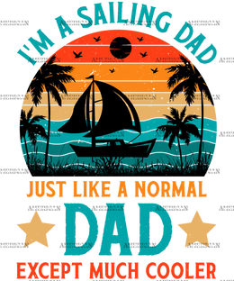 I'm A Sailing Dad Just Like A Normal Dad Except Much Cooler-1 DTF Transfer