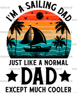 I'm A Sailing Dad Just Like A Normal Dad Except Much Cooler-2 DTF Transfer
