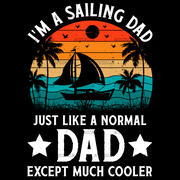 I'm A Sailing Dad Just Like A Normal Dad Except Much Cooler-3 DTF Transfer