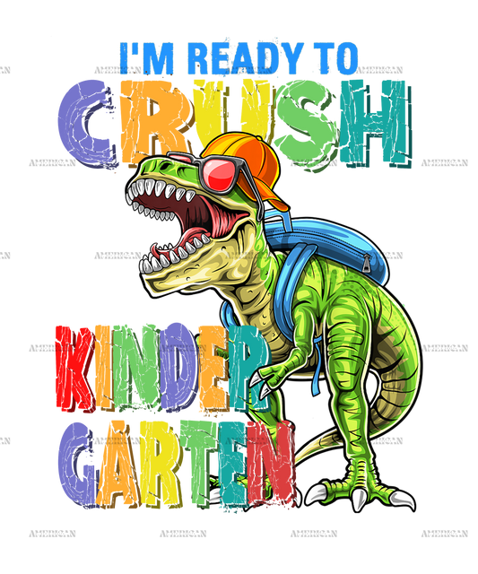 I'm Ready To Crush Dinosours Kindergarten-2 DTF Transfer