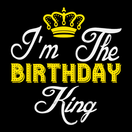 I'm The Birthday King-1 DTF Transfer