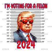 I'm Voting For The Felon 2024-1 DTF Transfer