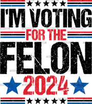 I'm Voting For The Felon 2024 Black DTF Transfer