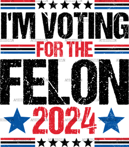 I'm Voting For The Felon 2024 Black DTF Transfer
