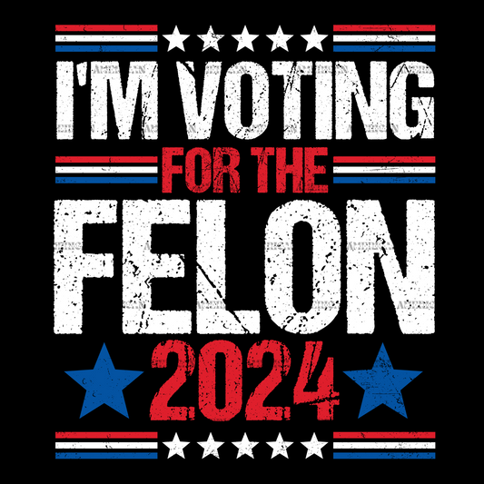 I'm Voting For The Felon 2024 White DTF Transfer