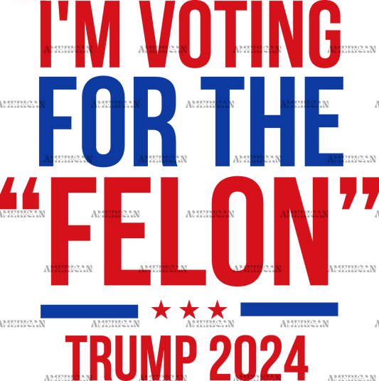 I'm Voting For The Felon Trump 2024 DTF Transfer