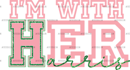 I'm With Her Harries  DTF Transfer