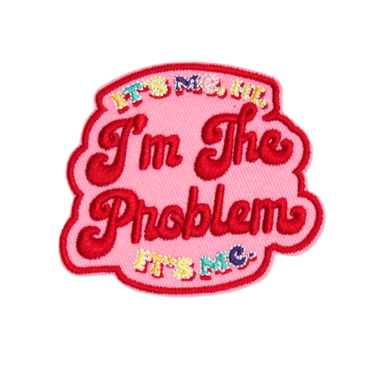 It's Me Hi I'm The Problem Patch (Small/Embroidery)